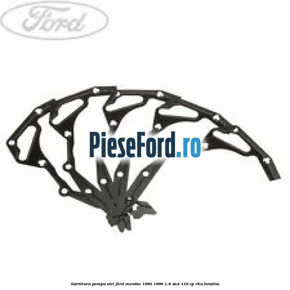 Garnitura pompa ulei Ford Mondeo 1993-1996 1.8 4x4 115 cp RKA benzina