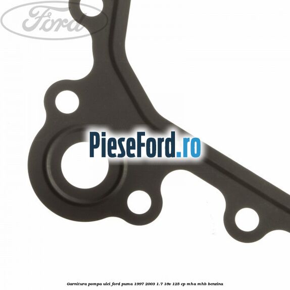 Garnitura pompa ulei Ford Puma 1997-2003 1.7 16V 125 cp MHA, MHB benzina