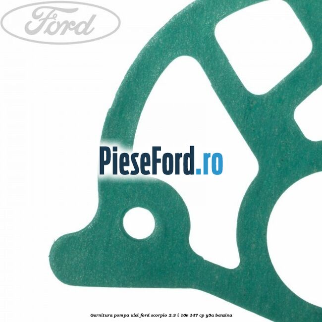 Garnitura pompa ulei Ford Scorpio 2.3 i 16V 147 cp Y5A benzina