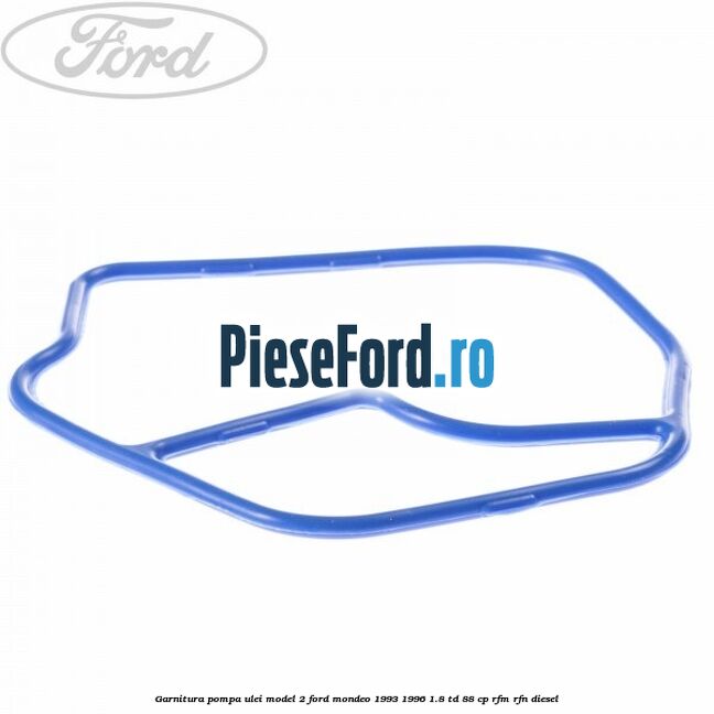 Garnitura pompa ulei model 2 Ford Mondeo 1993-1996 1.8 TD 88 cp RFM, RFN diesel
