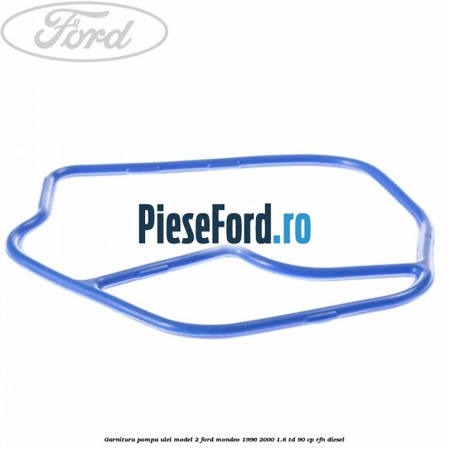 Garnitura pompa ulei model 2 Ford Mondeo 1996-2000 1.8 TD 90 cp RFN diesel