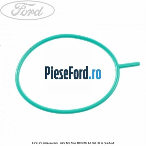 Garnitura pompa vacuum - oring Ford Focus 1998-2004 1.8 TDCi 100 cp