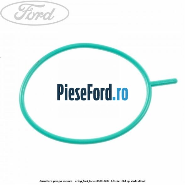 Garnitura pompa vacuum - oring Ford Focus 2008-2011 1.8 TDCi 115 cp KKDA diesel