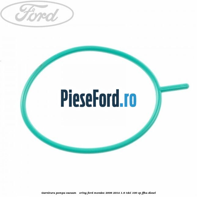 Garnitura pompa vacuum - oring Ford Mondeo 2008-2014 1.8 TDCi 100 cp FFBA diesel