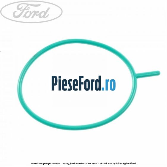 Garnitura pompa vacuum - oring Ford Mondeo 2008-2014 1.8 TDCi 125 cp