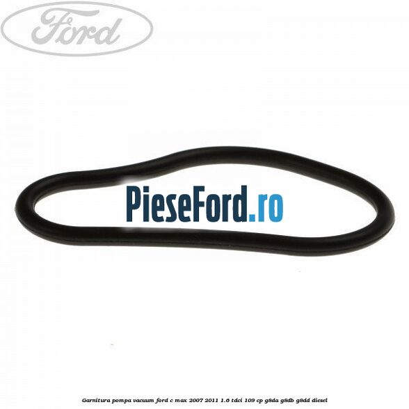 Garnitura pompa vacuum Ford C-Max 2007-2011 1.6 TDCi 109 cp G8DA, G8DB, G8DD diesel