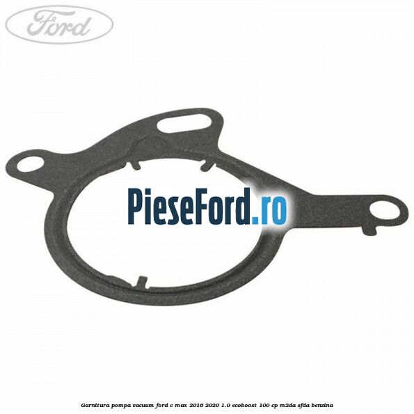 Garnitura pompa vacuum Ford C-Max 2016-2020 1.0 EcoBoost 100 cp M2DA, SFDA benzina