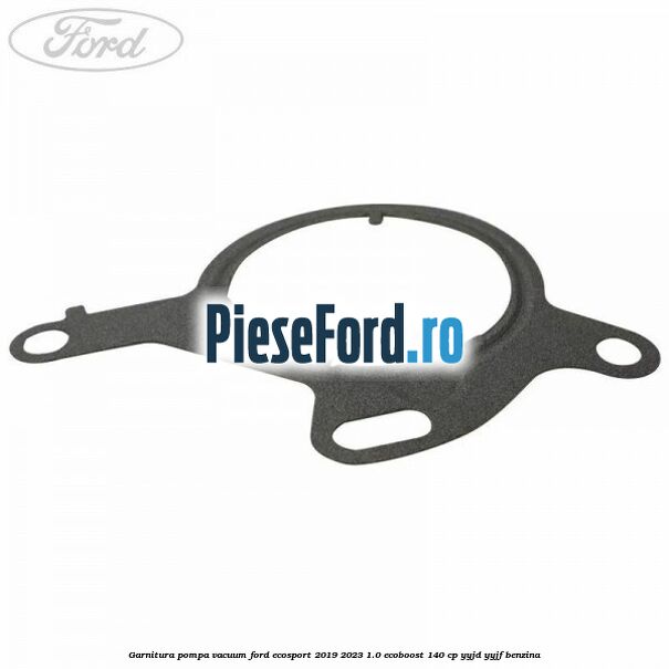 Garnitura pompa vacuum Ford EcoSport 2019-2023 1.0 EcoBoost 140 cp YYJD, YYJF benzina