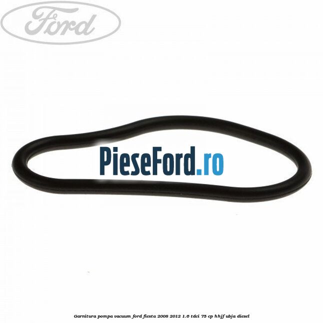 Garnitura pompa vacuum Ford Fiesta 2008-2012 1.6 TDCi 75 cp HHJF, UBJA diesel