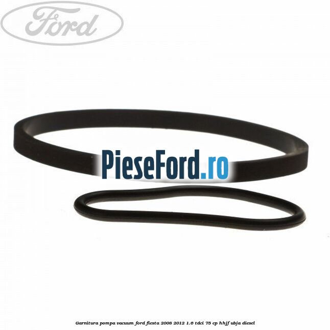 Garnitura pompa vacuum Ford Fiesta 2008-2012 1.6 TDCi 75 cp HHJF, UBJA diesel