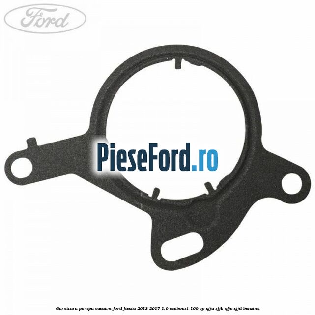 Garnitura pompa vacuum Ford Fiesta 2013-2017 1.0 EcoBoost 100 cp Garnitura pompa vacuum Ford Fiesta 2013-2017 1.0 EcoBoost 100 cp SFJA, SFJB, SFJC, SFJD benzina
