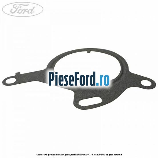 Garnitura pompa vacuum Ford Fiesta 2013-2017 1.6 ST 200 200 cp JTJC benzina