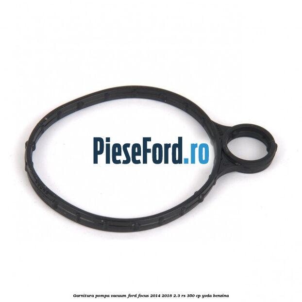 Garnitura pompa vacuum Ford Focus 2014-2018 2.3 RS 350 cp YVDA benzina