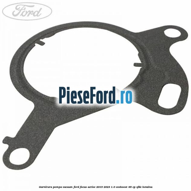 Garnitura pompa vacuum Ford Focus Active 2019-2023 1.0 EcoBoost 85 cp SFDC benzina