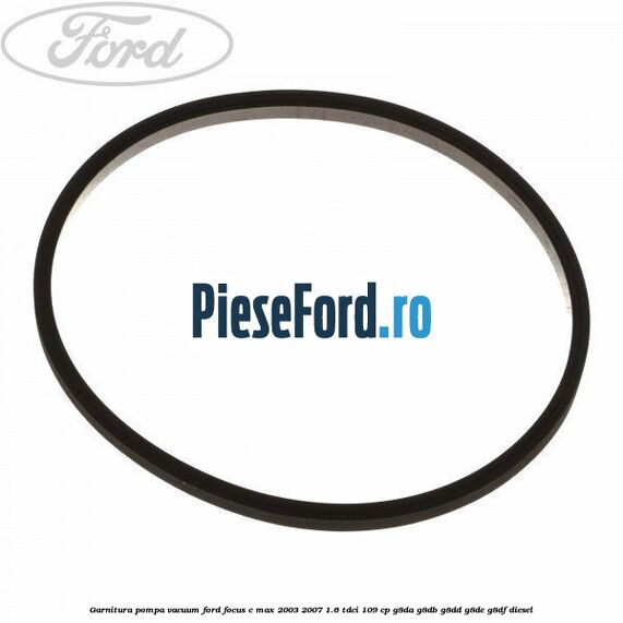 Garnitura pompa vacuum Ford Focus C-Max 2003-2007 1.6 TDCi 109 cp G8DA, G8DB, G8DD, G8DE, G8DF diesel
