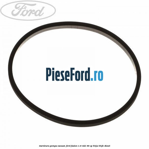 Garnitura pompa vacuum Ford Fusion 1.6 TDCi 90 cp Garnitura pompa vacuum Ford Fusion 1.6 TDCi 90 cp HHJA, HHJB diesel