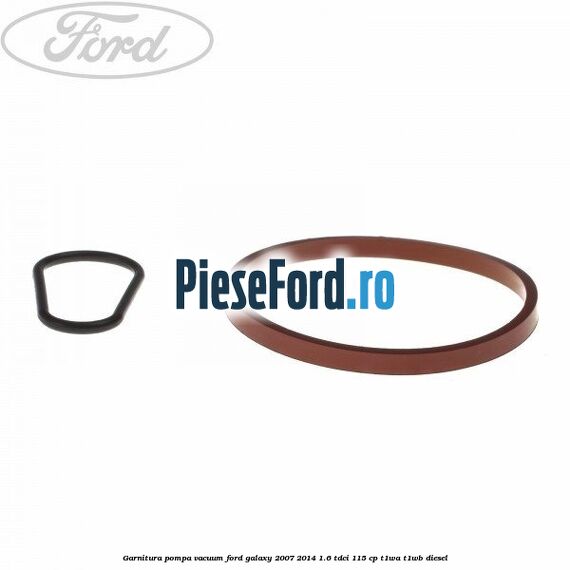 Garnitura pompa vacuum Ford Galaxy 2007-2014 1.6 TDCi 115 cp T1WA, T1WB diesel