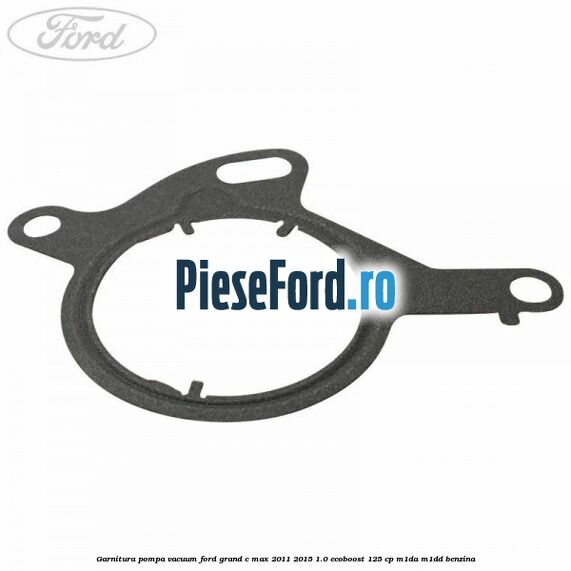 Garnitura pompa vacuum Ford Grand C-Max 2011-2015 1.0 EcoBoost 125 cp M1DA, M1DD benzina
