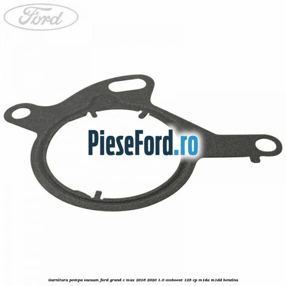 Garnitura pompa vacuum Ford Grand C-Max 2016-2020 1.0 EcoBoost 125 cp M1DA, M1DD benzina