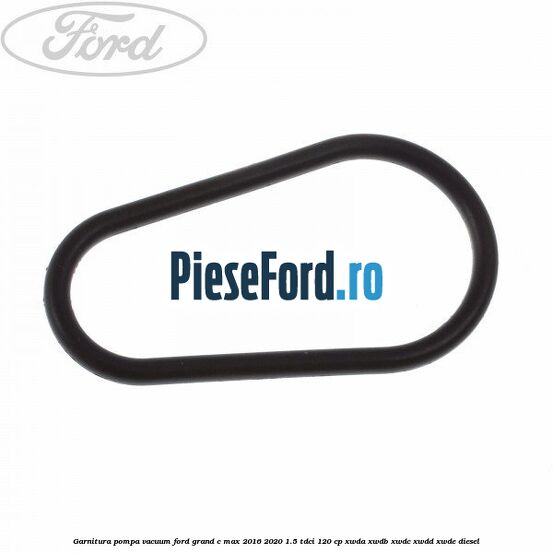 Garnitura pompa vacuum Ford Grand C-Max 2016-2020 1.5 TDCi 120 cp XWDA, XWDB, XWDC, XWDD, XWDE diesel