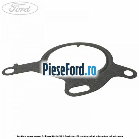 Garnitura pompa vacuum Ford Kuga 2013-2016 1.5 EcoBoost 150 cp