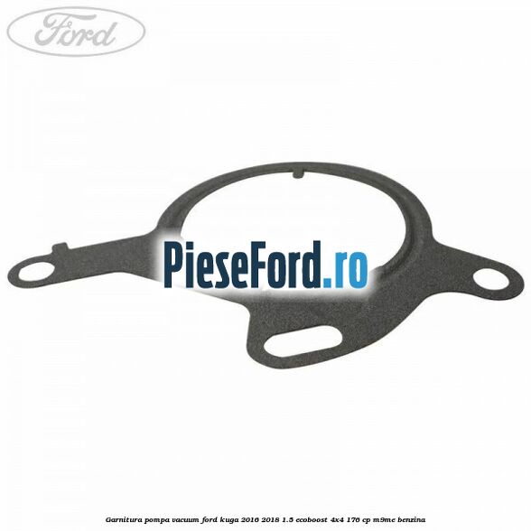 Garnitura pompa vacuum Ford Kuga 2016-2018 1.5 EcoBoost 4x4 176 cp