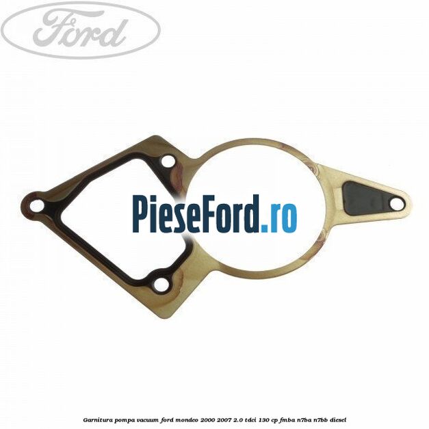 Garnitura pompa vacuum Ford Mondeo 2000-2007 2.0 TDCi 130 cp FMBA, N7BA, N7BB diesel
