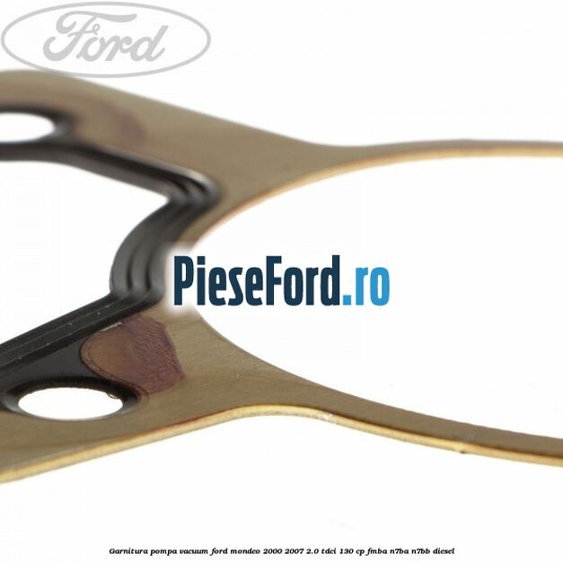 Garnitura pompa vacuum Ford Mondeo 2000-2007 2.0 TDCi 130 cp FMBA, N7BA, N7BB diesel