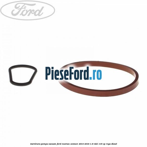 Garnitura pompa vacuum Ford Tourneo Connect 2013-2018 1.6 TDCi 115 cp T1GA diesel