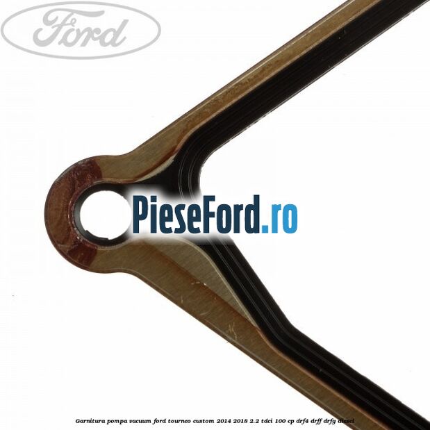 Garnitura pompa vacuum Ford Tourneo Custom 2014-2018 2.2 TDCi 100 cp DRF4, DRFF, DRFG diesel