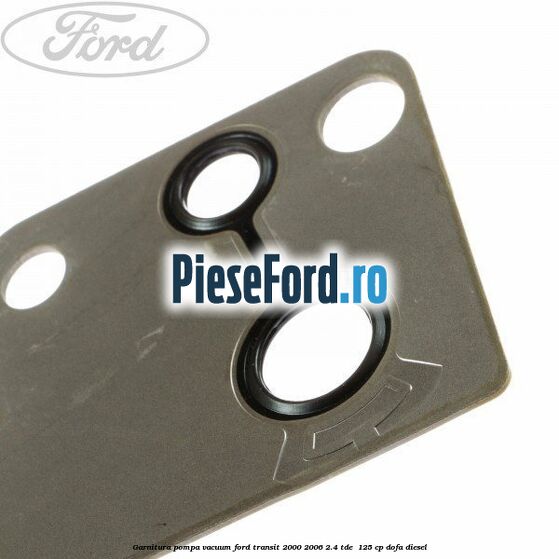 Garnitura pompa vacuum Ford Transit 2000-2006 2.4 TDE  125 cp DOFA diesel
