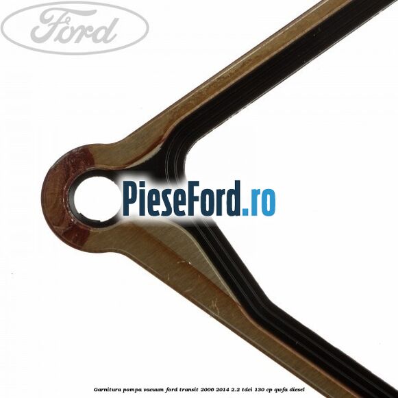 Garnitura pompa vacuum Ford Transit 2006-2014 2.2 TDCi 130 cp QWFA diesel