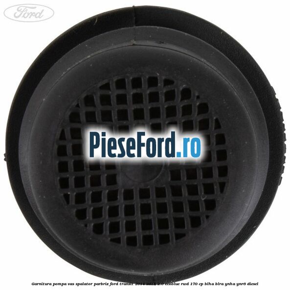 Garnitura, pompa vas spalator parbriz Ford Transit 2014-2018 2.0 EcoBlue RWD 170 cp BLHA, BLRA, YNHA, YNR6 diesel