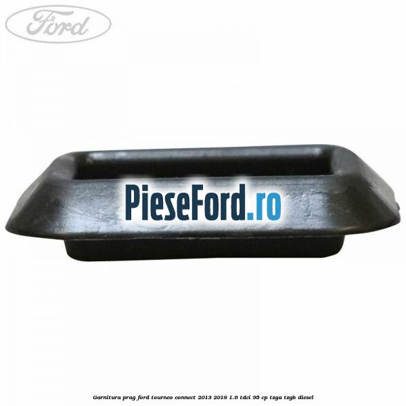 Garnitura prag Ford Tourneo Connect 2013-2018 1.6 TDCi 95 cp TZGA, TZGB diesel