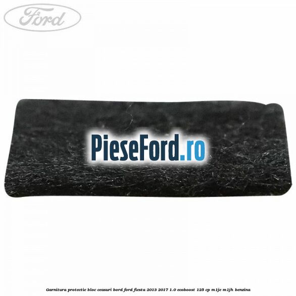 Garnitura protectie bloc ceasuri bord Ford Fiesta 2013-2017 1.0 EcoBoost 125 cp Garnitura protectie bloc ceasuri bord Ford Fiesta 2013-2017 1.0 EcoBoost 125 cp M1JE, M1JH benzina