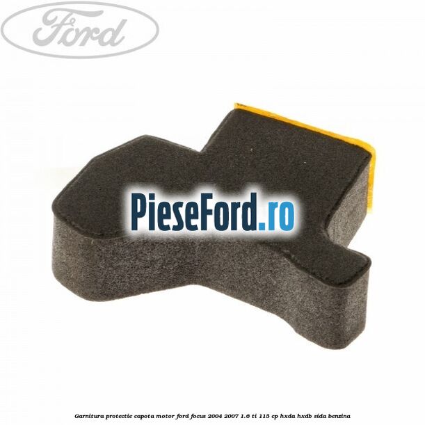 Garnitura protectie capota motor Ford Focus 2004-2007 1.6 Ti 115 cp HXDA, HXDB, SIDA benzina