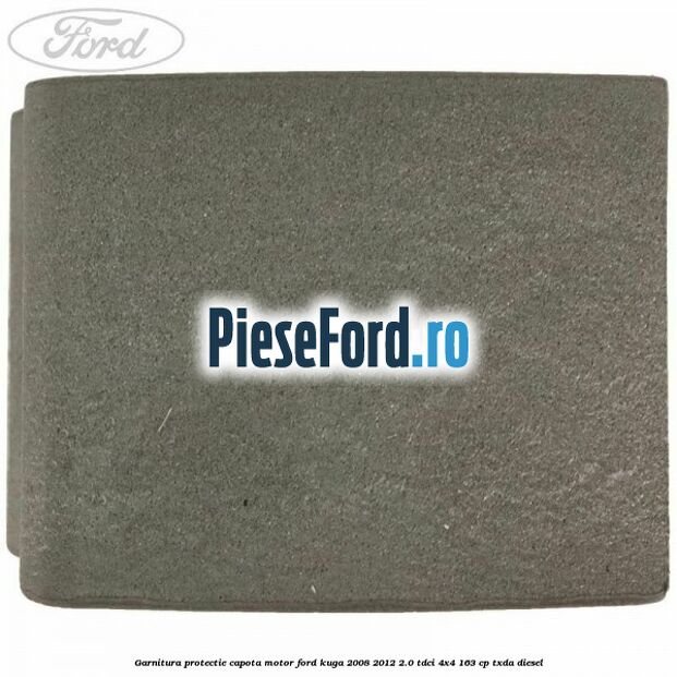 Garnitura protectie capota motor Ford Kuga 2008-2012 2.0 TDCI 4x4 163 cp Garnitura protectie capota motor Ford Kuga 2008-2012 2.0 TDCI 4x4 163 cp TXDA diesel