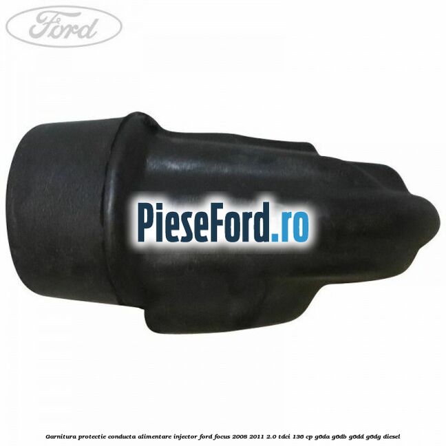 Garnitura protectie conducta alimentare injector Ford Focus 2008-2011 2.0 TDCi 136 cp Garnitura protectie conducta alimentare injector Ford Focus 2008-2011 2.0 TDCi 136 cp G6DA, G6DB, G6DD, G6DG diesel
