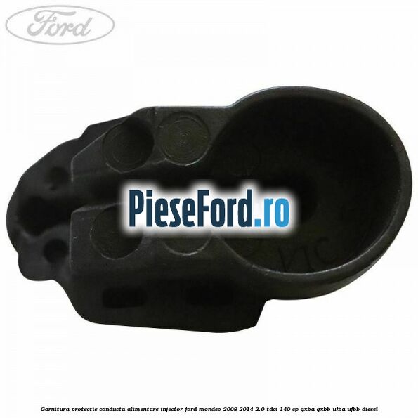 Garnitura protectie conducta alimentare injector Ford Mondeo 2008-2014 2.0 TDCi 140 cp QXBA, QXBB, UFBA, UFBB diesel