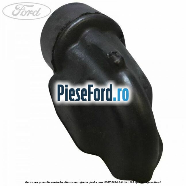 Garnitura protectie conducta alimentare injector Ford S-Max 2007-2014 2.0 TDCi 115 cp KLWA, TYWA diesel