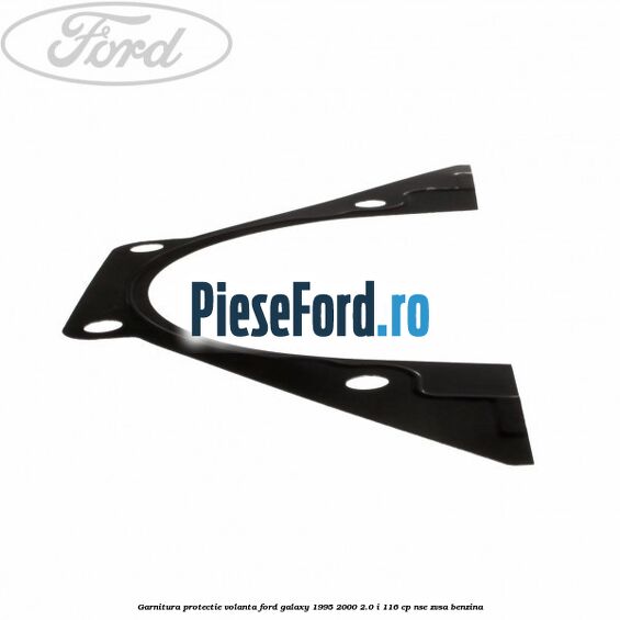 Garnitura protectie volanta Ford Galaxy 1995-2000 2.0 i 116 cp NSE, ZVSA benzina