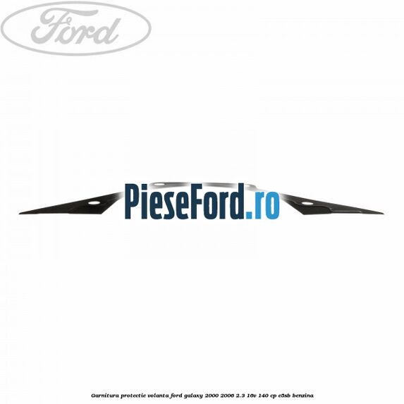 Garnitura protectie volanta Ford Galaxy 2000-2006 2.3 16V 140 cp E5SB benzina