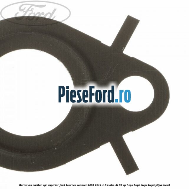 Garnitura racitor EGR superior Ford Tourneo Connect 2002-2014 1.8 Turbo Di 90 cp Garnitura racitor EGR superior Ford Tourneo Connect 2002-2014 1.8 Turbo Di 90 cp HCPA, HCPB, HCPC, HCPD, P9PA diesel