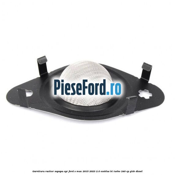 Garnitura racitor supapa EGR Ford S-Max 2015-2023 2.0 EcoBlue Bi-Turbo 240 cp YLCB diesel