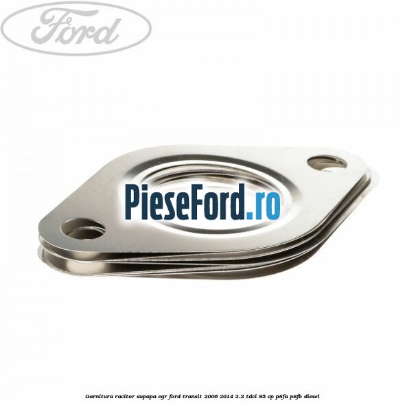 Garnitura racitor supapa EGR Ford Transit 2006-2014 2.2 TDCi 85 cp P8FA, P8FB diesel