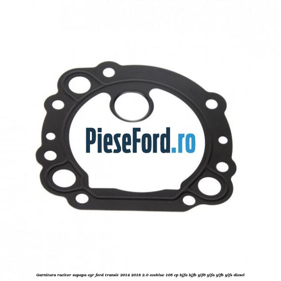 Garnitura racitor supapa EGR Ford Transit 2014-2018 2.0 EcoBlue 105 cp BJFA, BJFB, YLF6, YLFA, YLFB, YLFS diesel