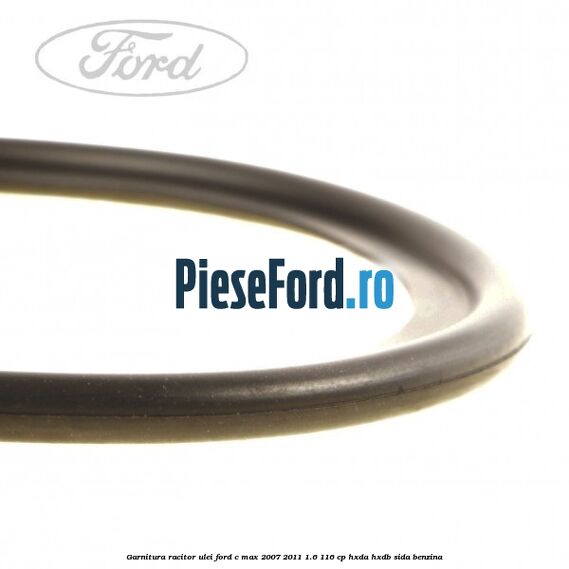 Garnitura racitor ulei Ford C-Max 2007-2011 1.6 116 cp Garnitura racitor ulei Ford C-Max 2007-2011 1.6 116 cp HXDA, HXDB, SIDA benzina