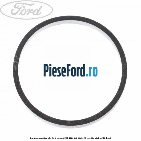 Garnitura racitor ulei Ford C-Max 2007-2011 1.6 TDCi 109 cp G8DA, G8DB, G8DD diesel