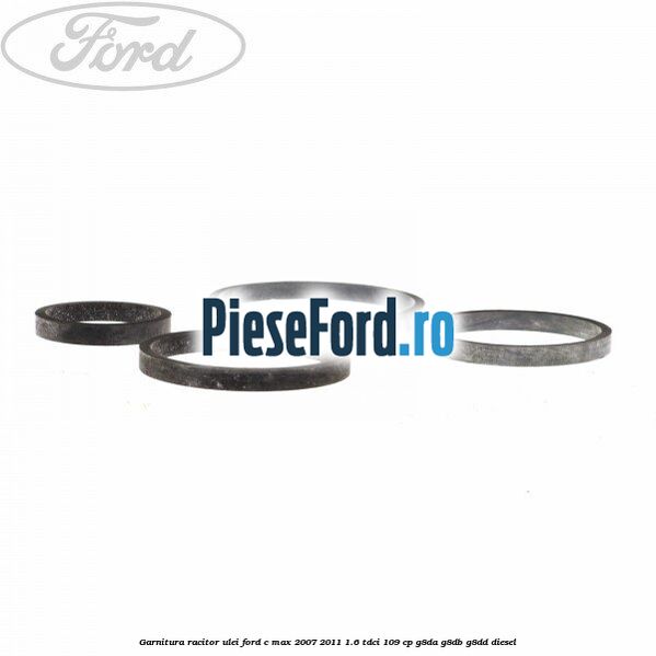 Garnitura racitor ulei Ford C-Max 2007-2011 1.6 TDCi 109 cp G8DA, G8DB, G8DD diesel