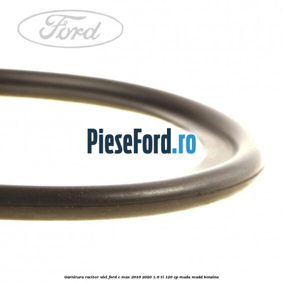 Garnitura racitor ulei Ford C-Max 2016-2020 1.6 Ti 120 cp Garnitura racitor ulei Ford C-Max 2016-2020 1.6 Ti 120 cp MUDA, MUDD benzina